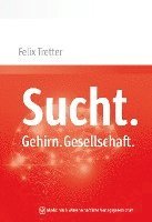 Sucht. Gehirn. Gesellschaft.