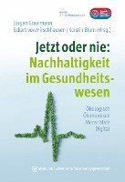 bokomslag Jetzt oder nie: Nachhaltigkeit im Gesundheitswesen