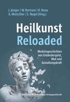 Jana Jünger, Wulf Bertram, Konstantin Brass, Anna Friederike Mutschler, Eckhard Nagel - Heilkunst Reloaded, Häftad