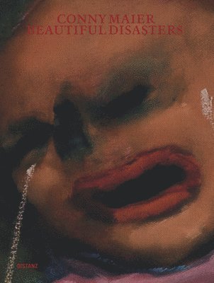 Conny Maier, Udo Kittelmann - Beautiful Disasters: German, Inbunden