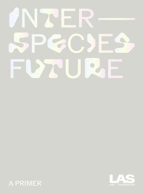 Interspecies Future:: A Primer 1