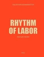 Hulda Rós Guðnadóttir, Julia Gwendolyn Schneider - Rhythm of Labor, Inbunden