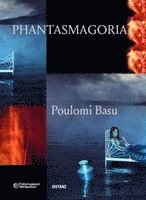 Poulomi Basu, Nadine Wietlisbach Fotomuseum Winterthur Sonja Palade - Phantasmagoria, Inbunden