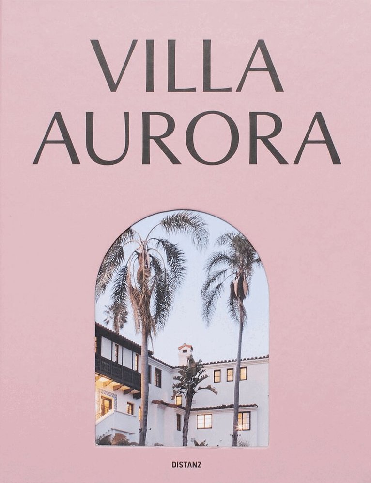 Claudia Gordon, Jakob Scherer - Villa Aurora. Exile, Art, and Freedom in Los Angeles, Inbunden