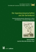 Georg Schütte, Joachim Wolschke-Bulmahn - Die Ingenieurwissenschaften und die Gartenkunst, Häftad