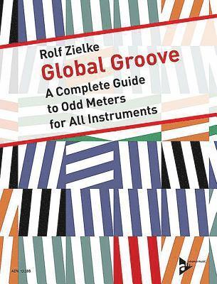 bokomslag Global Groove: A Complete Guide to Odd Meters for All Instruments, Book & CD