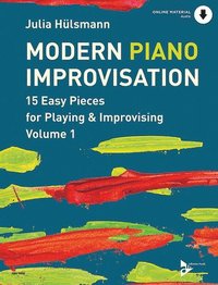 bokomslag Modern Piano Improvisation, Vol 1: 15 Easy Pieces for Playing and Improvising