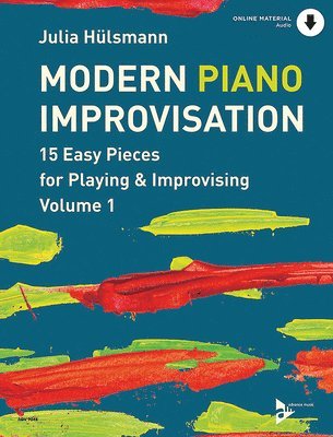 Modern Piano Improvisation, Vol 1: 15 Easy Pieces for Playing and Improvising 1