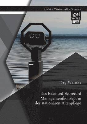 bokomslag Das Balanced-Scorecard Managementkonzept in der stationren Altenpflege