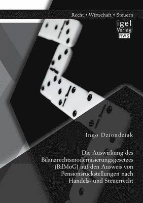 bokomslag Auswirkung des Bilanzrechtsmodernisierungsgesetzes (BilMoG) auf den Ausweis von Pensionsrückstellungen nach Handels- und Steuerrecht