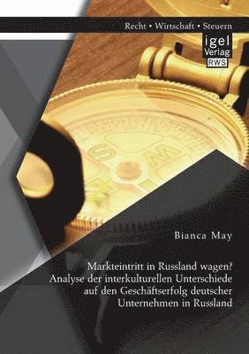 bokomslag Markteintritt in Russland wagen? Analyse der interkulturellen Unterschiede auf den Geschftserfolg deutscher Unternehmen in Russland