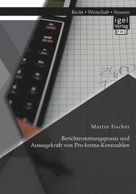Martin Fischer - Berichterstattungspraxis und Aussagekraft von Pro-forma-Kennzahlen, Häftad
