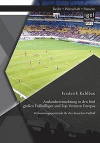 bokomslag Auslandsvermarktung in den fnf groen Fuballligen und Top-Vereinen Europas