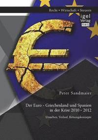 bokomslag Der Euro - Griechenland und Spanien in der Krise 2010 - 2012