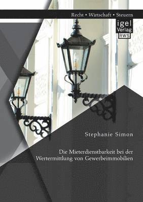 bokomslag Die Mieterdienstbarkeit bei der Wertermittlung von Gewerbeimmobilien