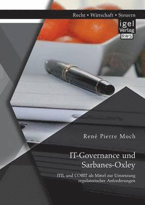 René Pierre Moch - IT-Governance und Sarbanes-Oxley, Häftad
