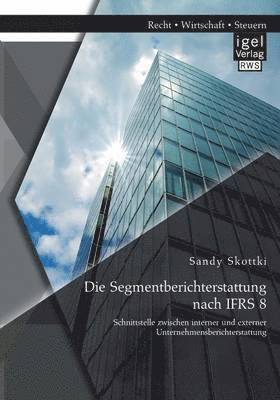 bokomslag Die Segmentberichterstattung nach IFRS 8