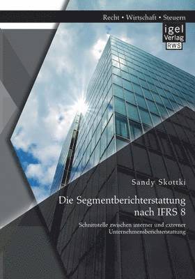 Die Segmentberichterstattung nach IFRS 8 1