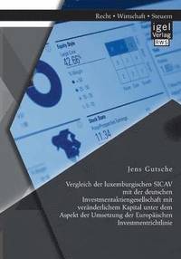 bokomslag Vergleich der luxemburgischen SICAV mit der deutschen Investmentaktiengesellschaft mit vernderlichem Kapital unter dem Aspekt der Umsetzung der Europischen Investmentrichtlinie