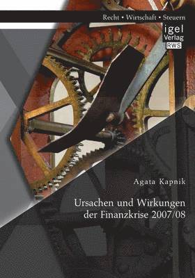 Ursachen und Wirkungen der Finanzkrise 2007/08 1