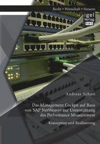 bokomslag Das Management Cockpit auf Basis von SAP NetWeaver zur Untersttzung des Performance Measurement