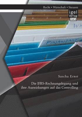 bokomslag IFRS-Rechnungslegung und ihre Auswirkungen auf das Controlling