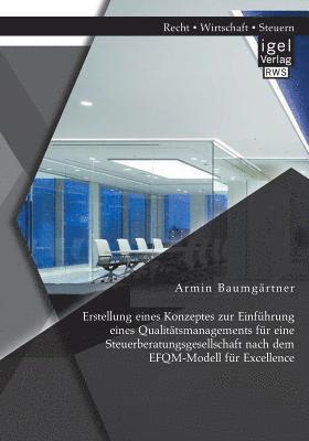 Erstellung eines Konzeptes zur Einfhrung eines Qualittsmanagements fr eine Steuerberatungsgesellschaft nach dem EFQM-Modell fr Excellence 1