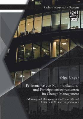 bokomslag Performance von Kommunikations- und Partizipationsinstrumenten im Change Management