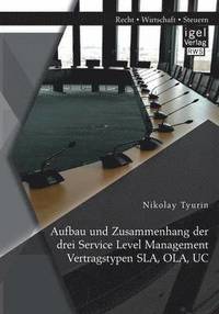 bokomslag Aufbau und Zusammenhang der drei Service Level Management Vertragstypen SLA, OLA, UC