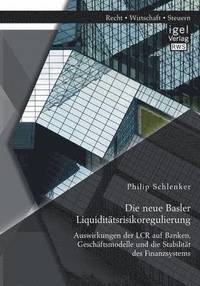 bokomslag Die neue Basler Liquiditatsrisikoregulierung