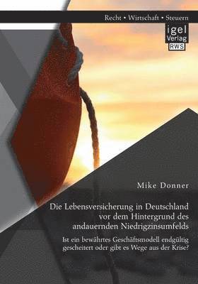 Lebensversicherung in Deutschland vor dem Hintergrund des andauernden Niedrigzinsumfelds