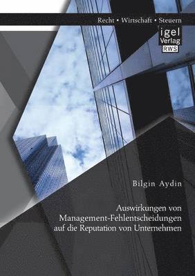 bokomslag Auswirkungen von Management-Fehlentscheidungen auf die Reputation von Unternehmen