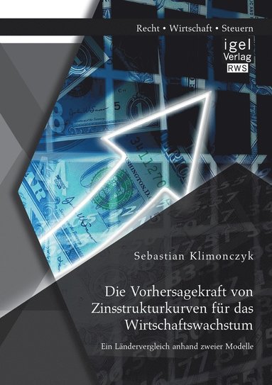 bokomslag Die Vorhersagekraft von Zinsstrukturkurven fr das Wirtschaftswachstum. Ein Lndervergleich anhand zweier Modelle