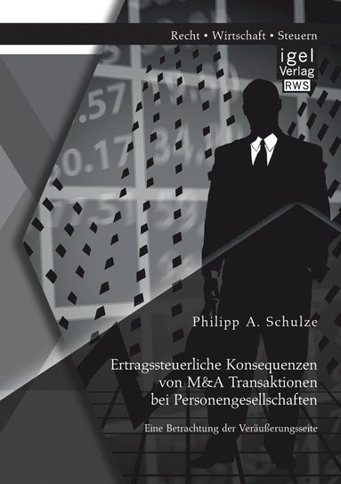 bokomslag Ertragssteuerliche Konsequenzen von M&A Transaktionen bei Personengesellschaften. Eine Betrachtung der Veruerungsseite