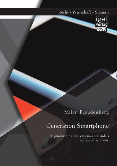 bokomslag Generation Smartphone. Digitalisierung des stationren Handels mittels Smartphone