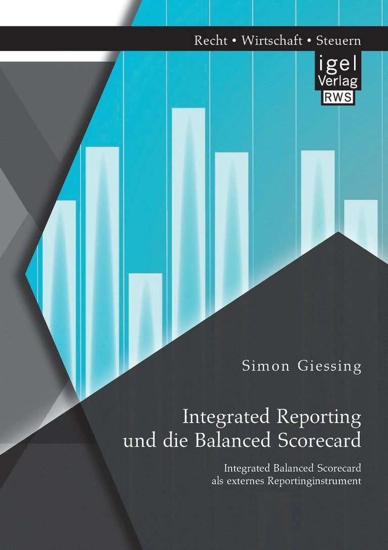 Integrated Reporting und die Balanced Scorecard. Integrated Balanced Scorecard als externes Reportinginstrument 1