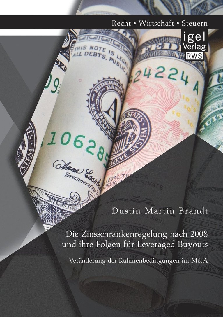 Die Zinsschrankenregelung nach 2008 und ihre Folgen fr Leveraged Buyouts. Vernderung der Rahmenbedingungen im M&A 1