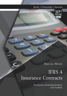 bokomslag IFRS 4 Insurance Contracts. Konzeption, Bestandsaufnahme und Ausblick