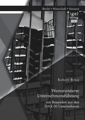 bokomslag Wertorientierte Unternehmensfhrung mit Beispielen aus den DAX-30 Unternehmen