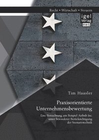 bokomslag Praxisorientierte Unternehmensbewertung. Eine Betrachtung am Beispiel Airbnb Inc. unter besonderer Berücksichtigung der Szenariotechnik