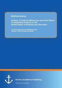 bokomslag Analysis of Cultural Differences and their Effects on Marketing Products in the United States of America and Germany