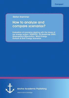 Stefan Krammer - How to analyze and compare scenarios? Evaluation of scenarios dealing with the future of our energy system, Häftad