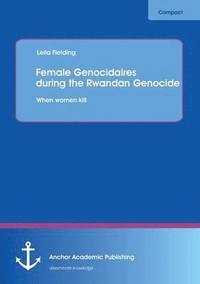 bokomslag Female Genocidaires during the Rwandan Genocide