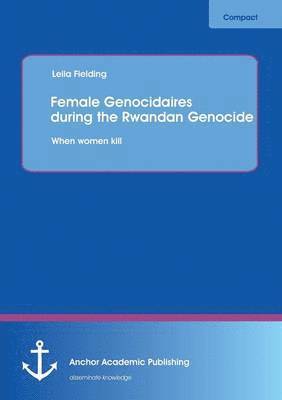 bokomslag Female Genocidaires during the Rwandan Genocide