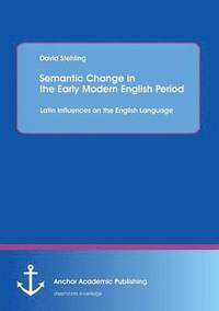 bokomslag Semantic Change in the Early Modern English Period