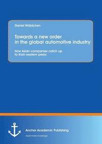 bokomslag Towards a new order in the global automotive industry