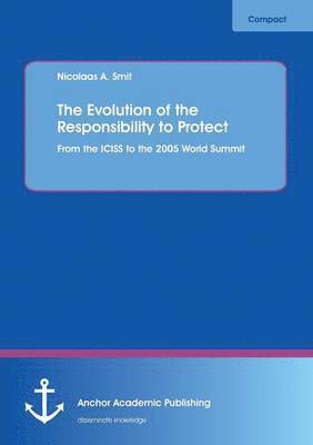 Nicolaas A Smit, Nicolaas A. Smit - Evolution of the Responsibility to Protect, Häftad
