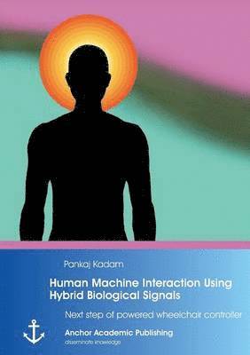 Human Machine Interaction Using Hybrid Biological Signals 1