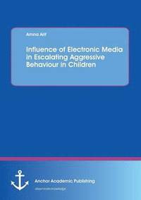 bokomslag Influence of electronic media in escalating aggressive behaviour in children