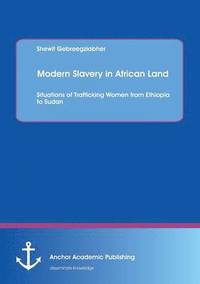 bokomslag Modern Slavery in African Land